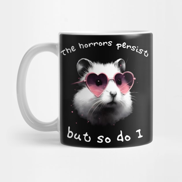 The Horrors Persist But So Do I hamster meme by Batshirt